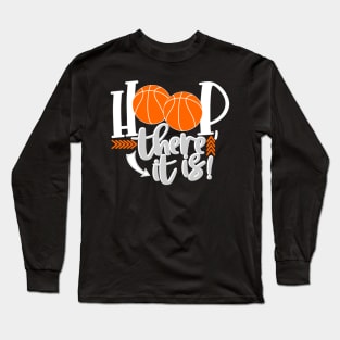 Hoop There It Is Basketball Long Sleeve T-Shirt